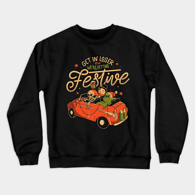 Get in Loser Were Getting Festive - Funny Dark Christmas Skull Grinch Gift Crewneck Sweatshirt by eduely